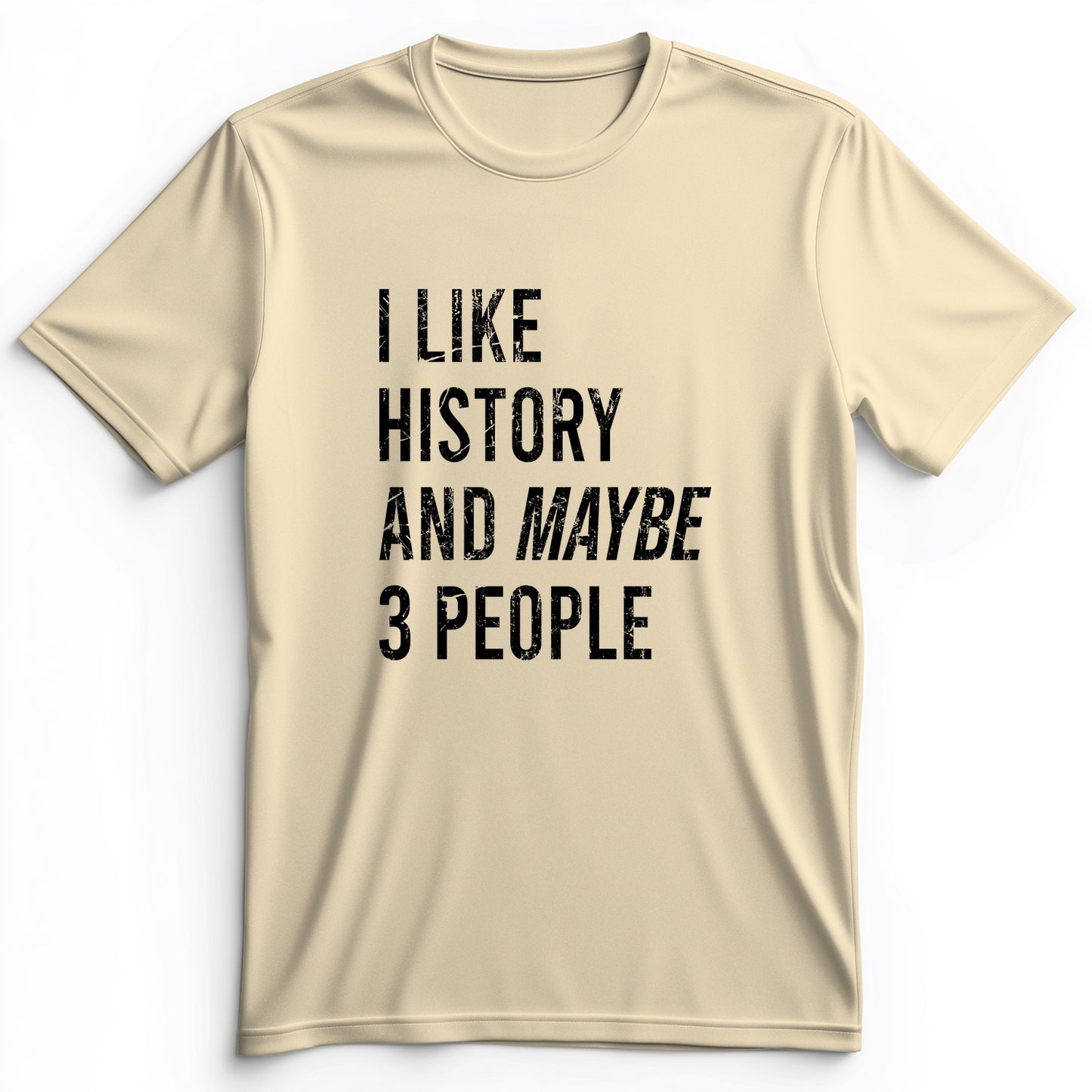 I Like History And Maybe 3 People Premium Tee
