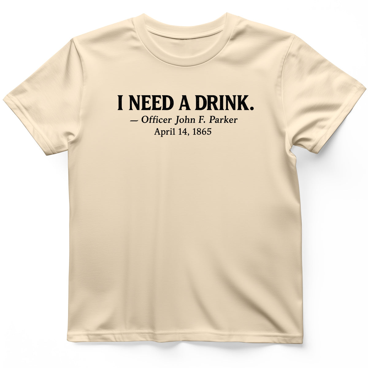 I Need a Drink T-Shirt