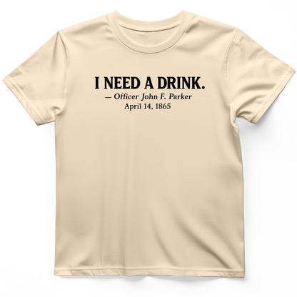 I Need a Drink T-Shirt