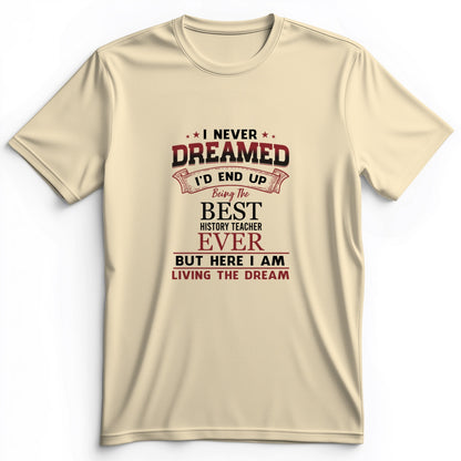 I Never Dreamed Premium Tee