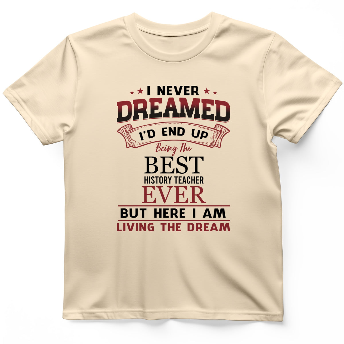 I Never Dreamed T-Shirt