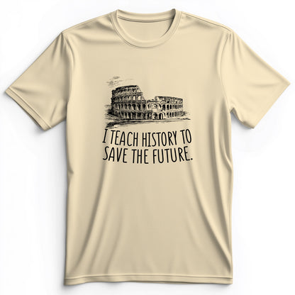 I Teach History To Save The Future Premium Tee