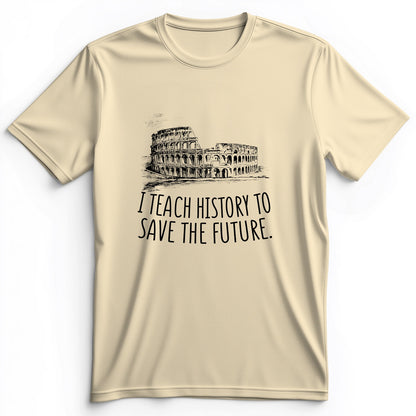 I Teach History To Save The Future Premium Tee
