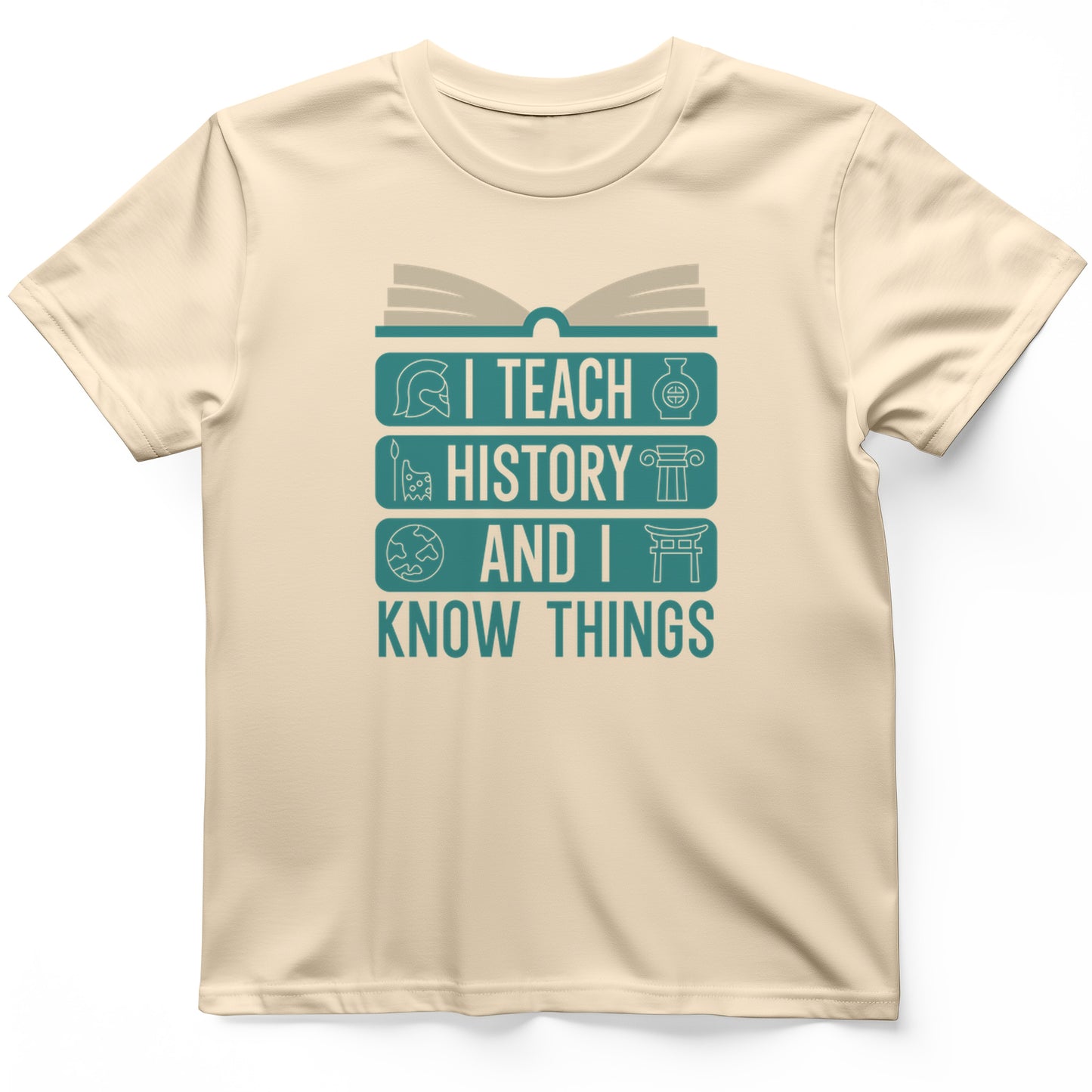 I Teach History and Know Things T-Shirt