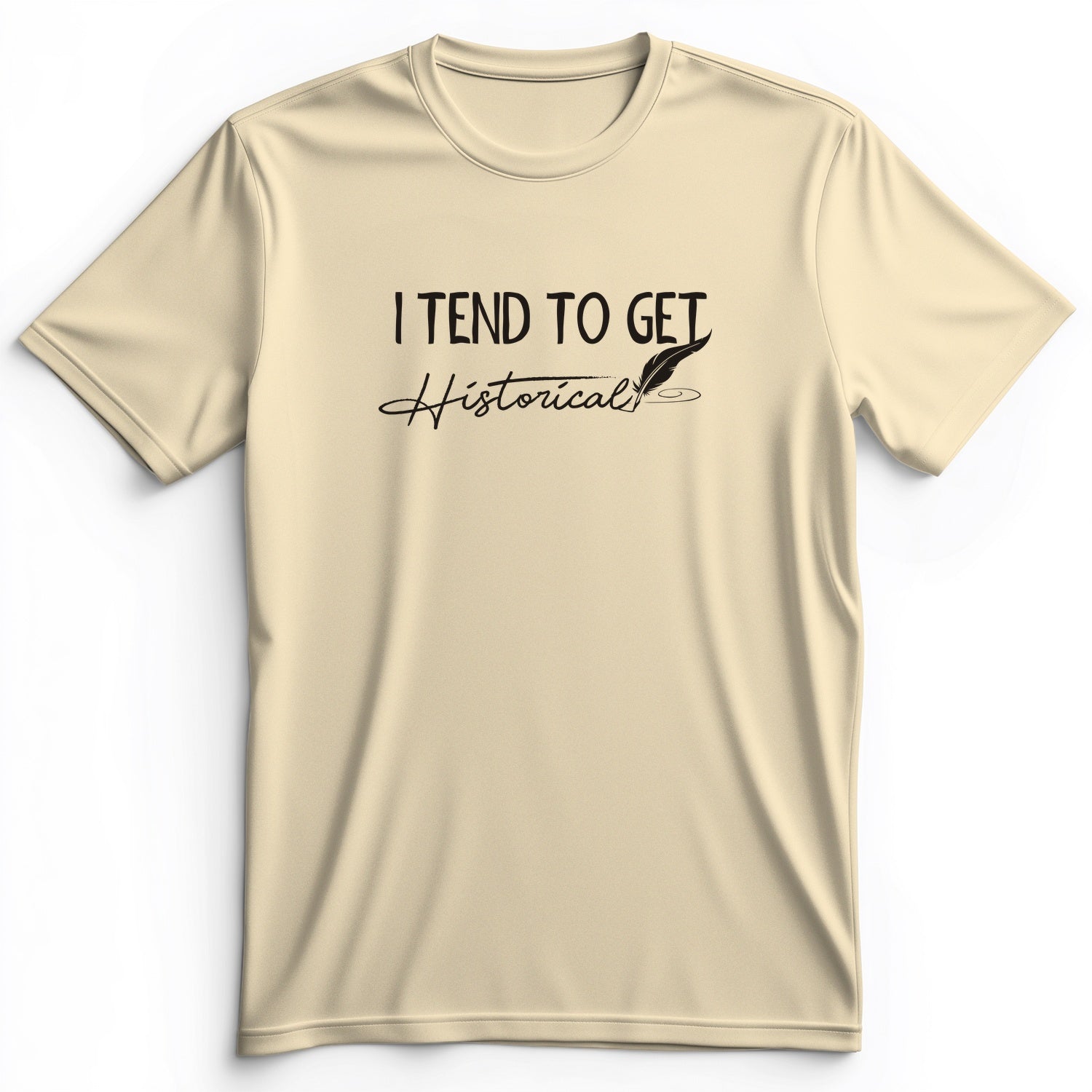 I Tend To Get Historical Premium Tee