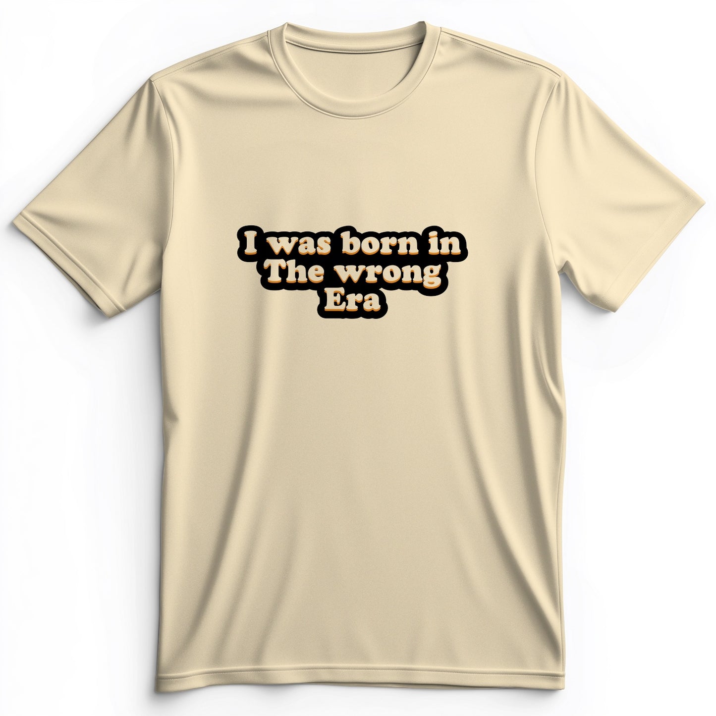 I Was Born In The Wrong Era Premium Tee