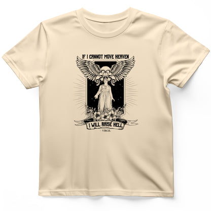 If I Cannot Move Heaven T-Shirt
