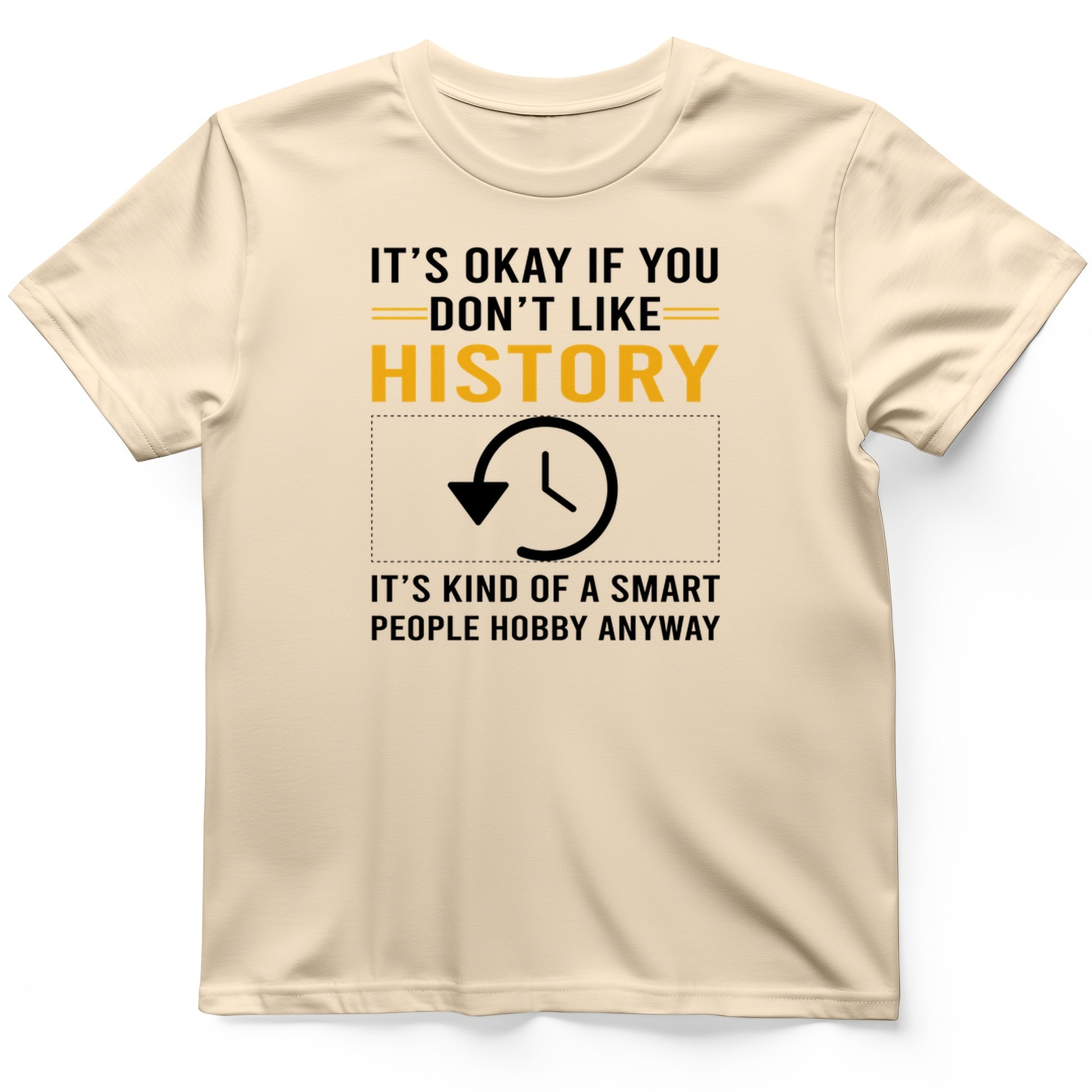 It's OK If You Don't Like History T-Shirt
