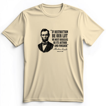 Lincoln If Destruction Be Our Lot Premium Tee