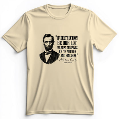 Lincoln If Destruction Be Our Lot Premium Tee