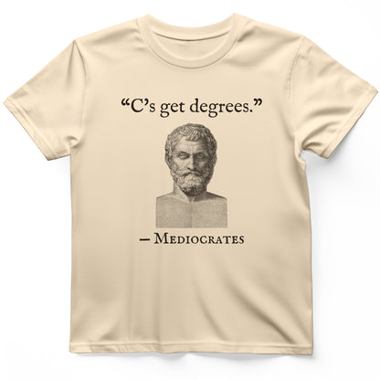 Mediocrates Cs Get Degrees T-Shirt