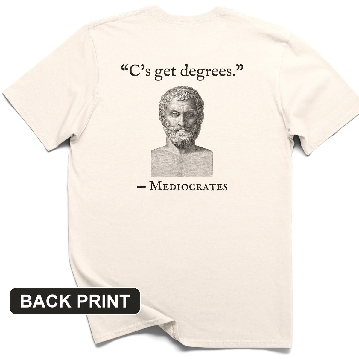 Mediocrates Cs Get Degrees Back Print T-Shirt