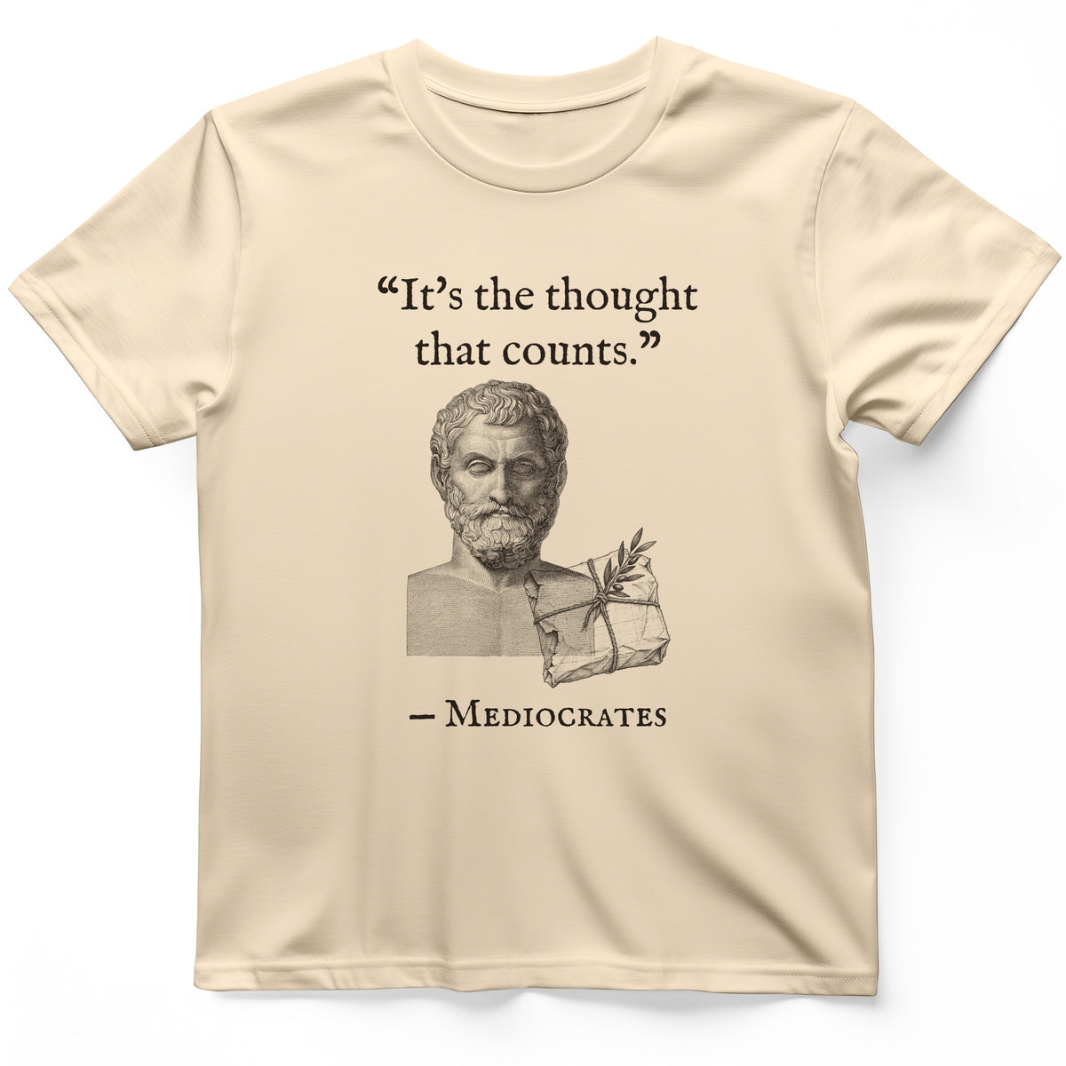 Mediocrates Its The Thought That Counts T-Shirt