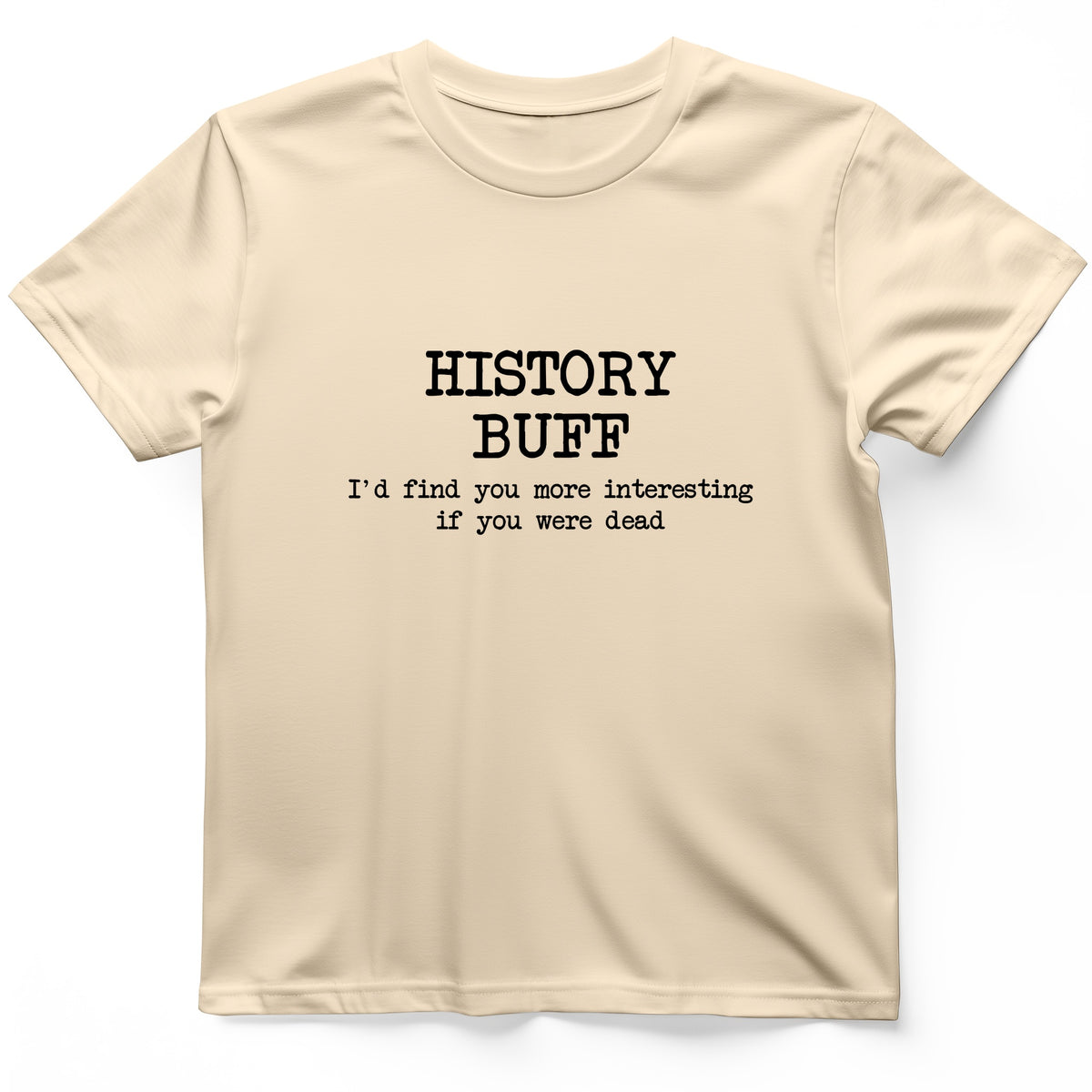 More Interesting If You Were Dead T-Shirt
