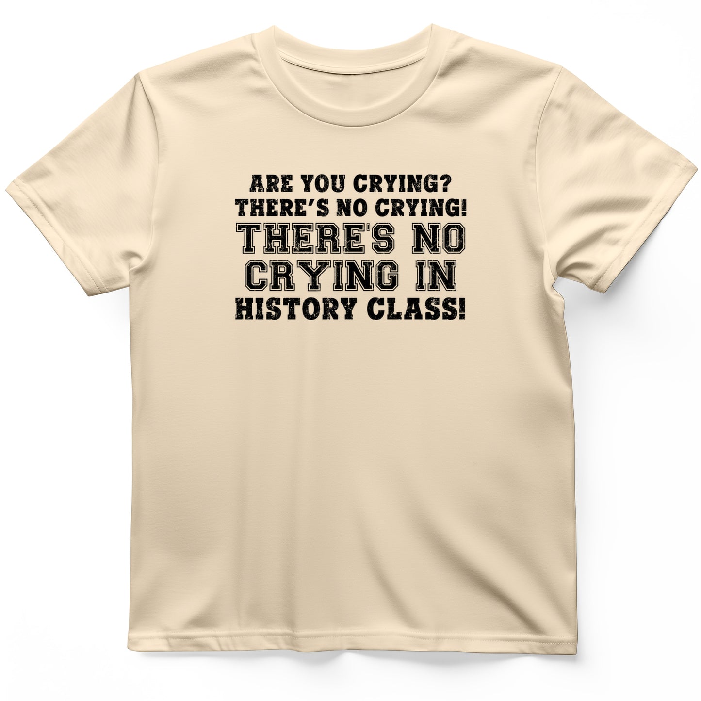 No Crying in History Class T-Shirt