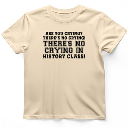 No Crying in History Class T-Shirt