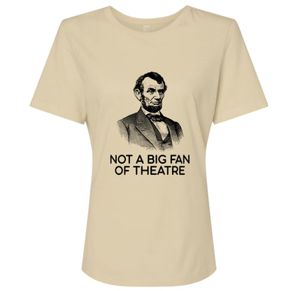 Not A Big Fan Of Theatre Women's T-Shirt