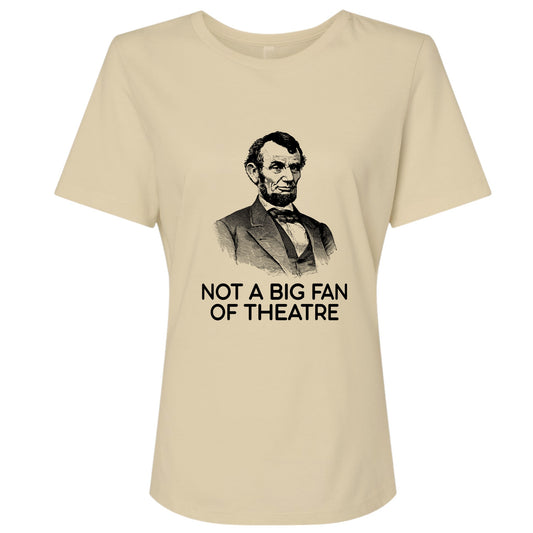 Not A Big Fan Of Theatre Women's T-Shirt