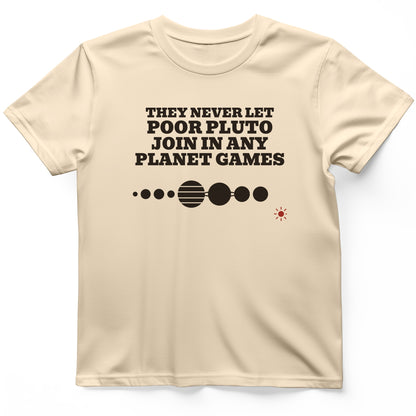 Pluto Never Let Join In Any Planet Games T-Shirt