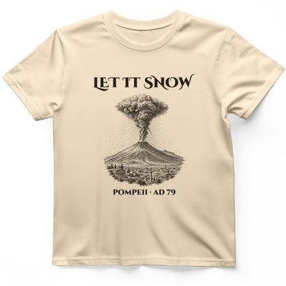 Pompeii Let It Snow AD 79 T-Shirt