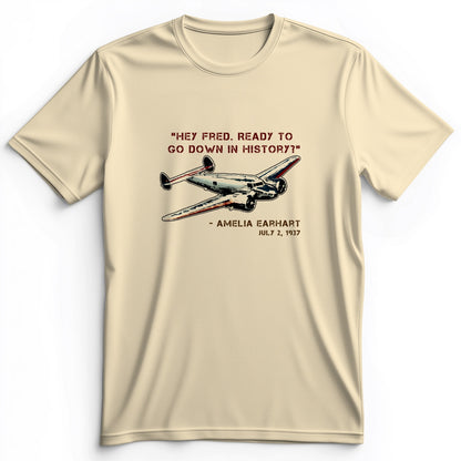 Ready To Go Down In History Premium Tee