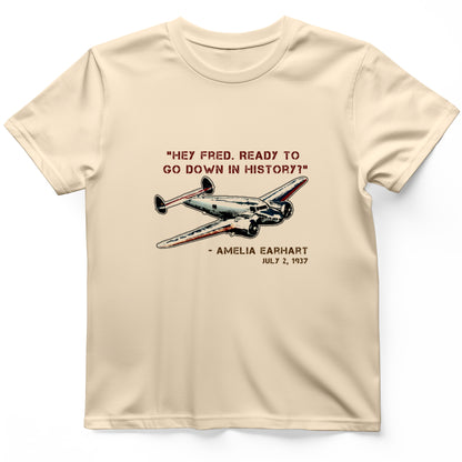 Ready To Go Down In History T- Shirt