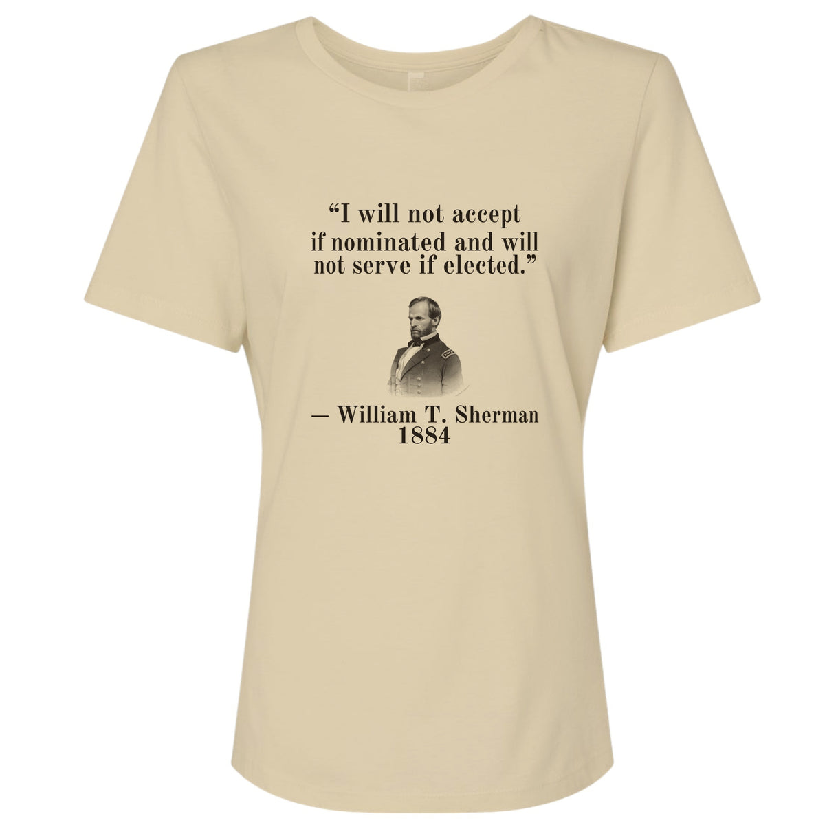 Sherman Will Not Serve If Elected Women's T-Shirt