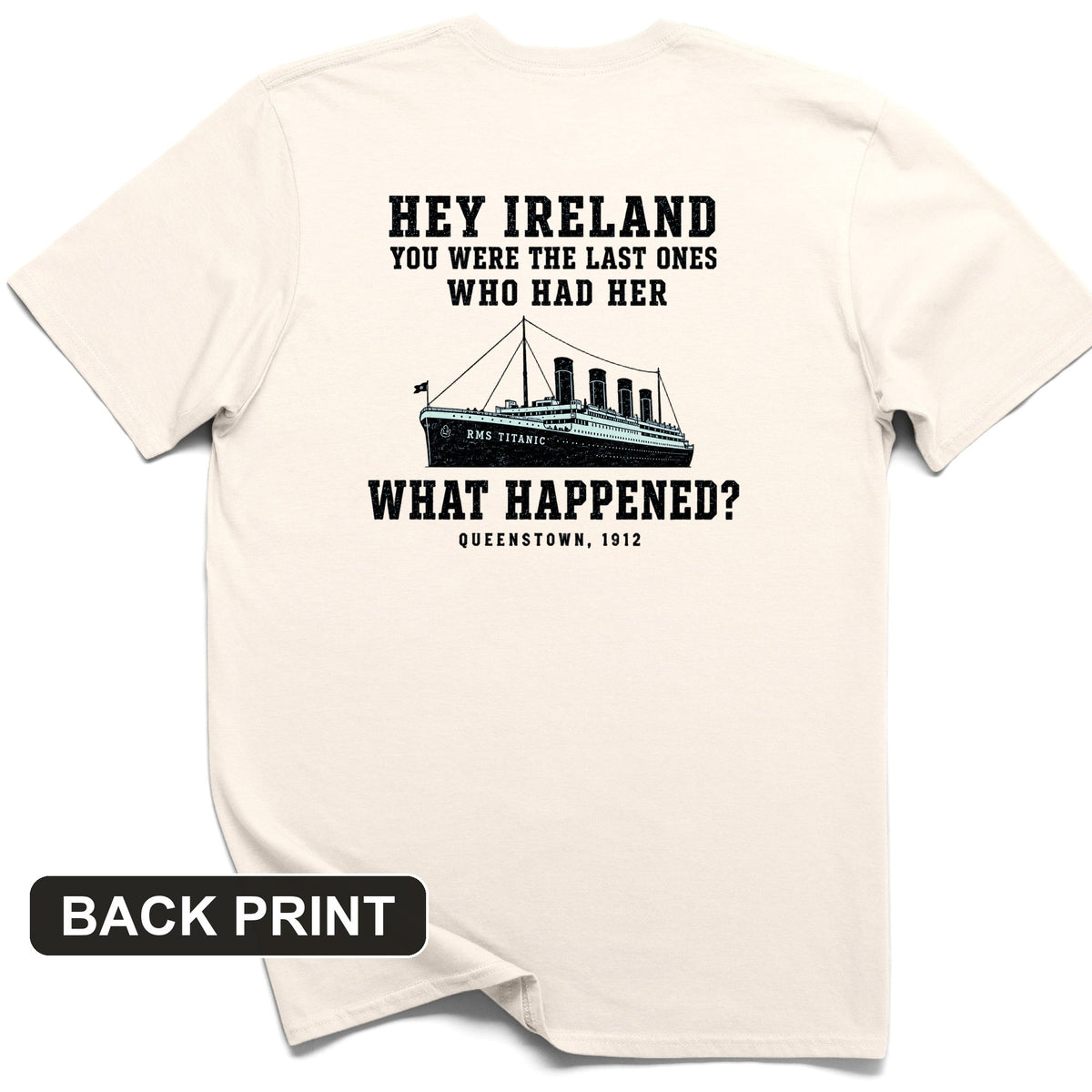 Titanic "What Happened" Queenstown 1912 Back Print T-Shirt