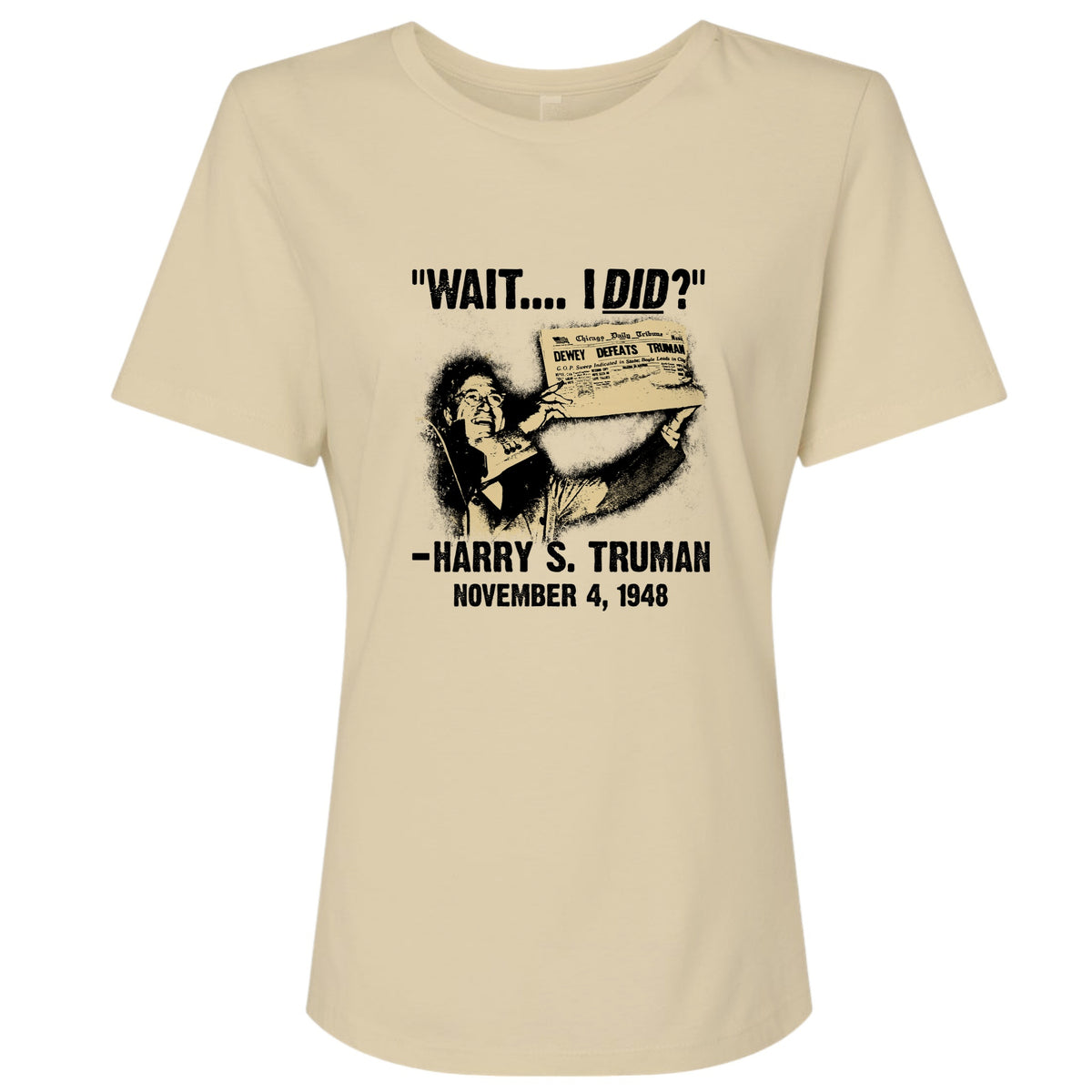 Truman Wait I Did Women's T-Shirt