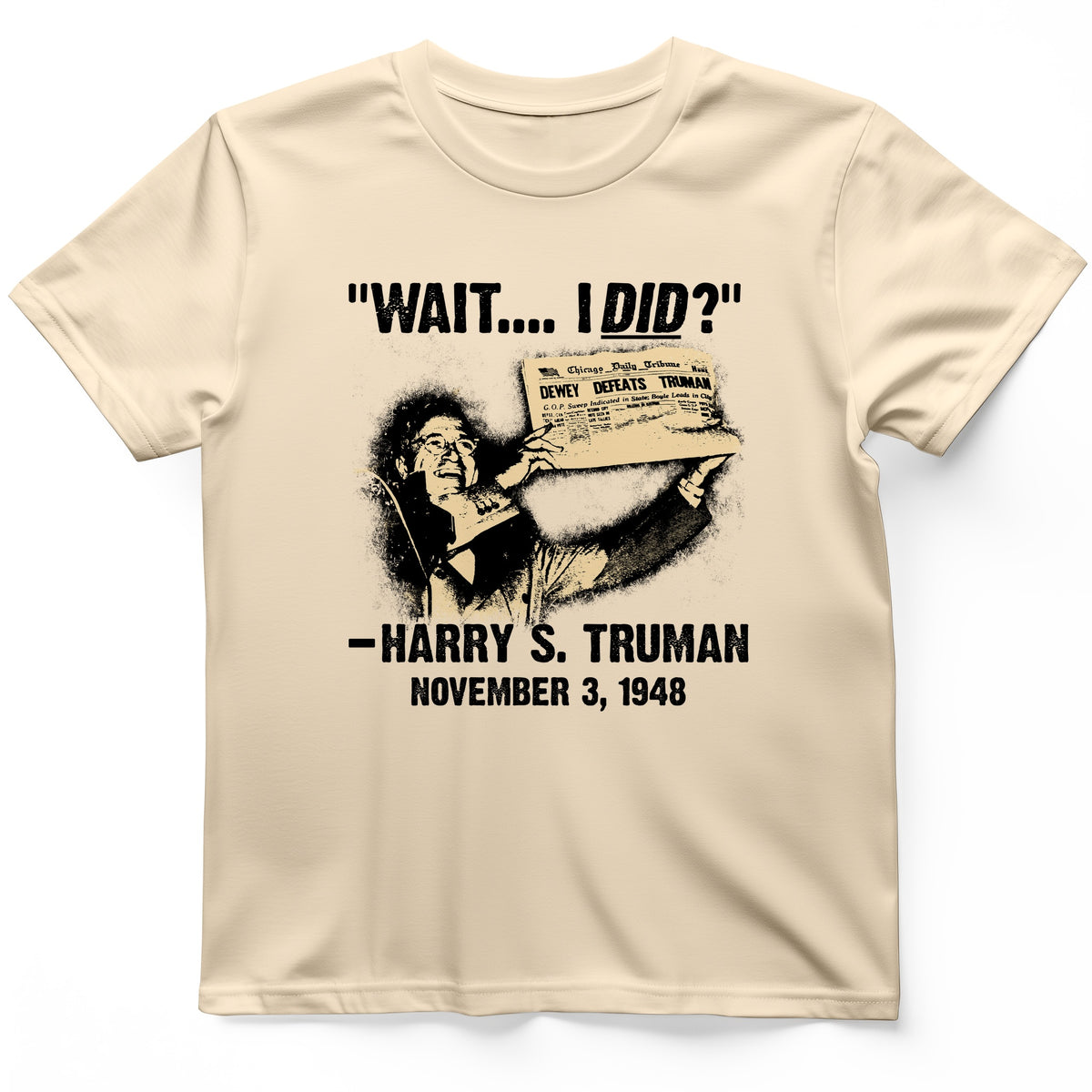 Truman Wait I Did T-Shirt