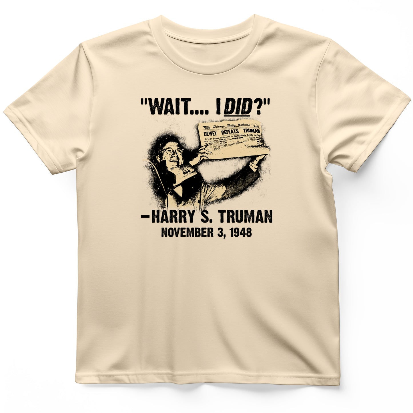 Truman Wait I Did T- Shirt