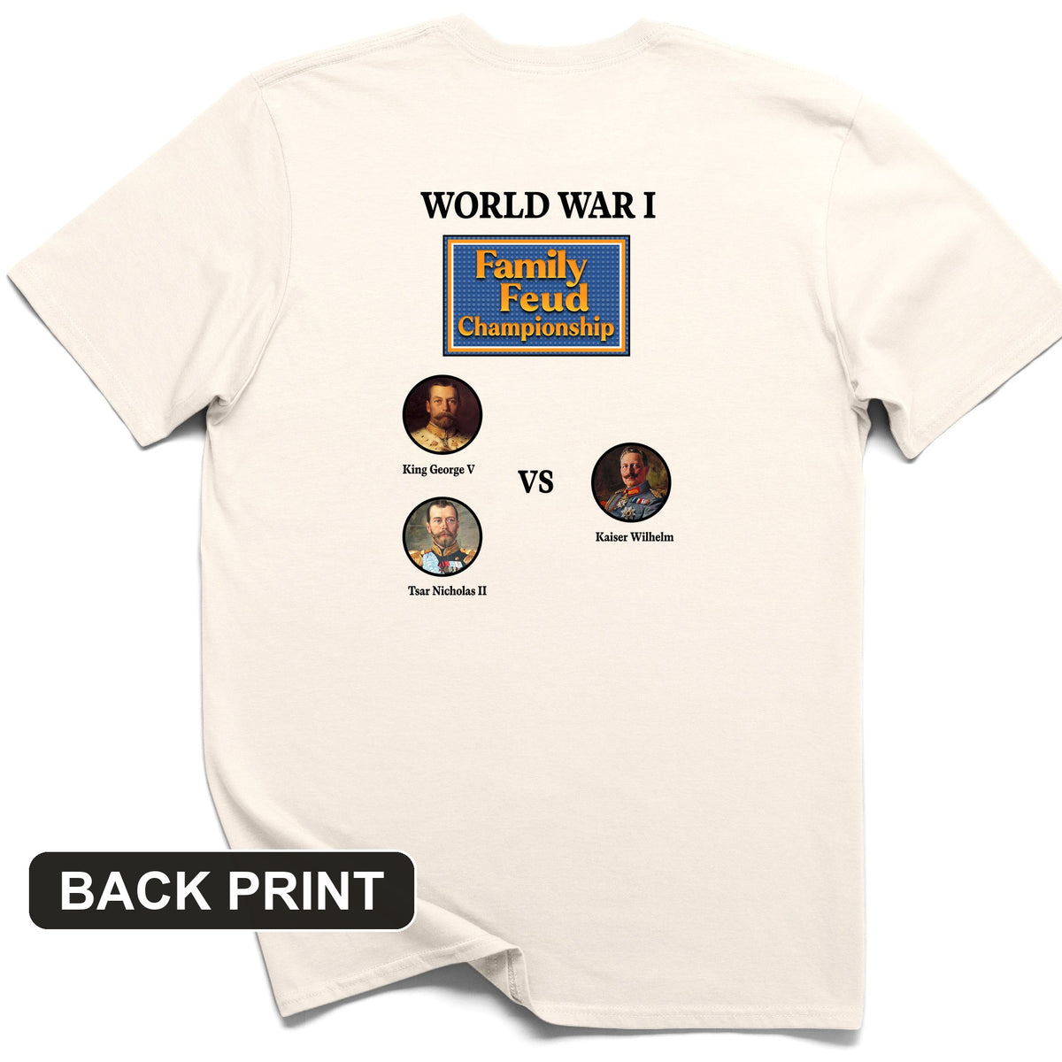 WW1 Family Feud Championship Back Print T-Shirt