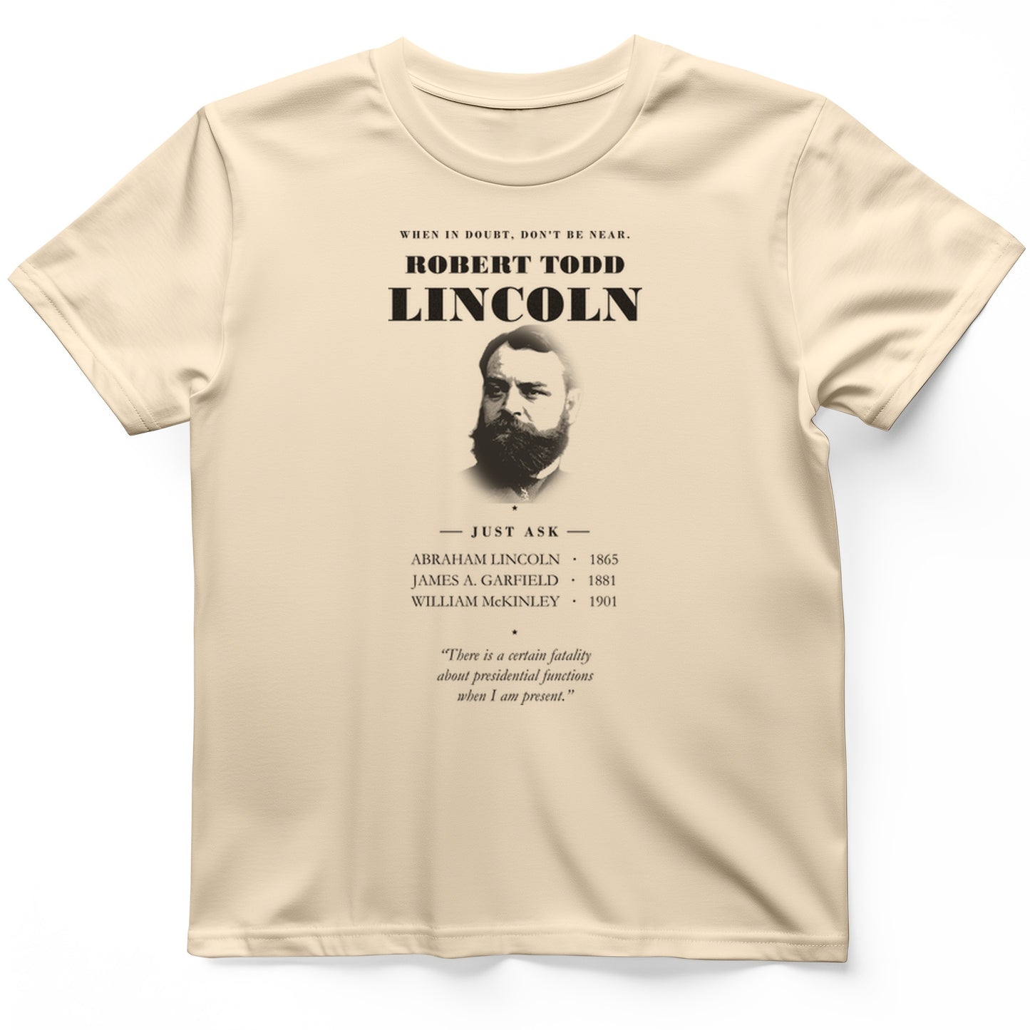 When In Doubt Don't Be Near Robert Todd Lincoln T-Shirt