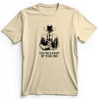 Your A Daisy If You Do Premium Tee