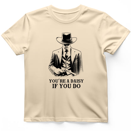Your A Daisy If You Do T-Shirt