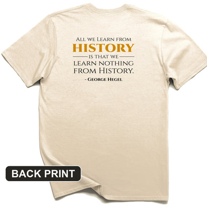 All That We Learn from History Back Print T-Shirt
