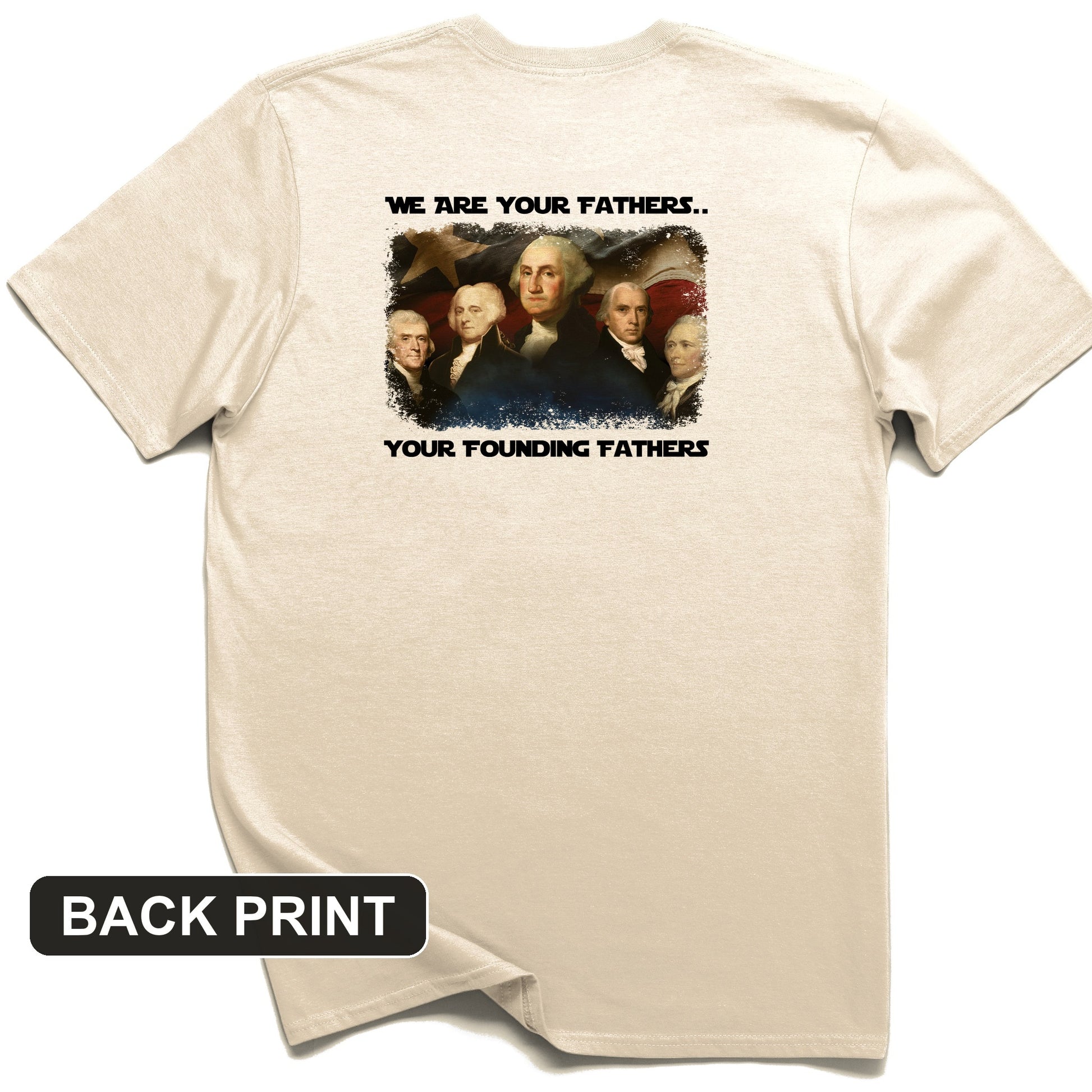 America We Are Your Founding Fathers Back Print T-Shirt