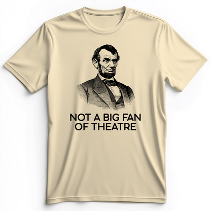 Not A Big Fan Of Theatre Premium Tee