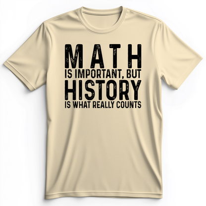 History Is What Really Counts Premium Tee
