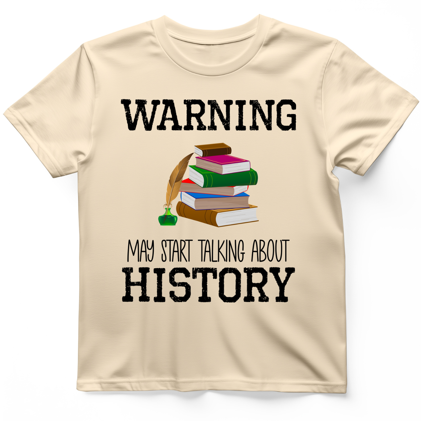 Warning May Start Talking About History T-Shirt