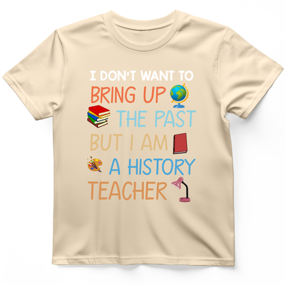 Bring Up the Past T-Shirt