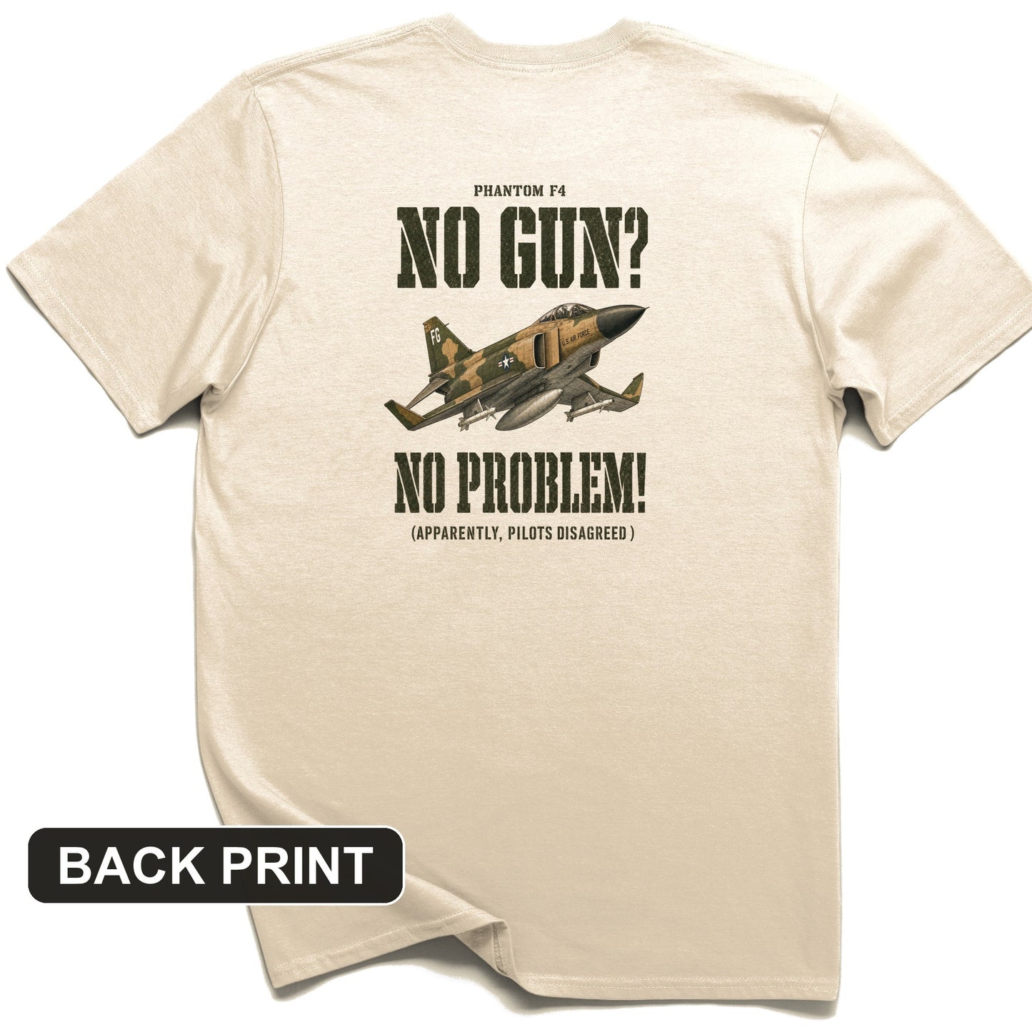 F-4 Phantom No Gun No Problem Back Print T-Shirt