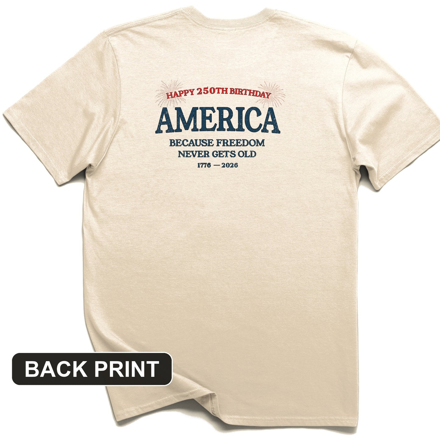 Freedom Never Gets Old Back Print T-Shirt