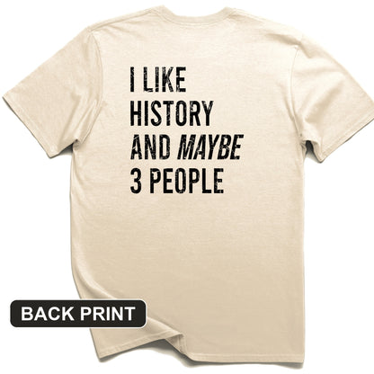 I Like History And Maybe 3 People Back Print T-Shirt