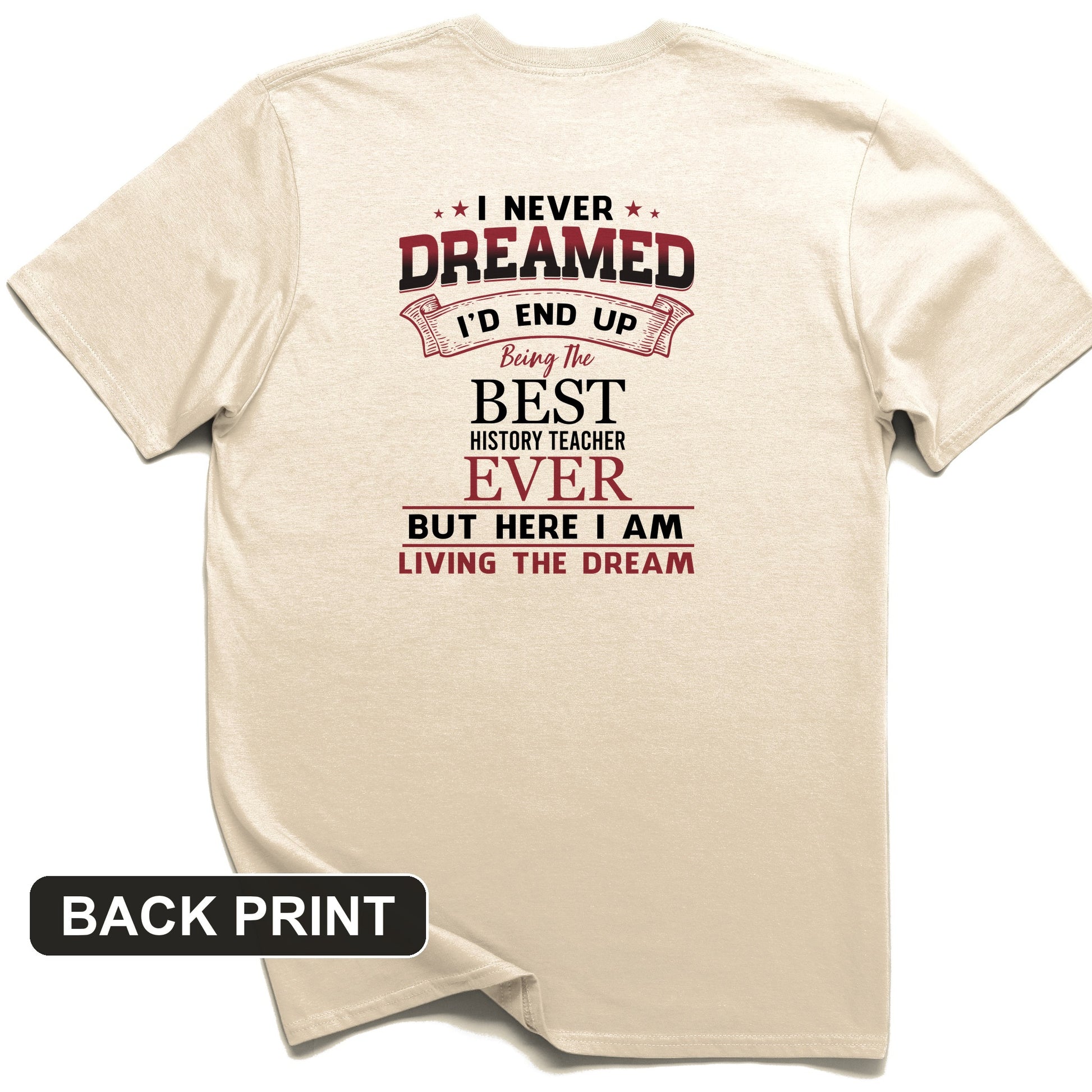I Never Dreamed Back Print T-Shirt