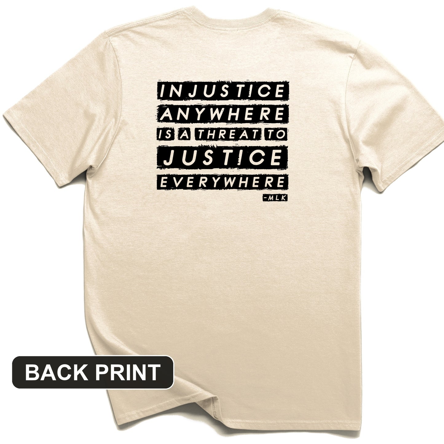 Injustice Anywhere Back Print T-Shirt