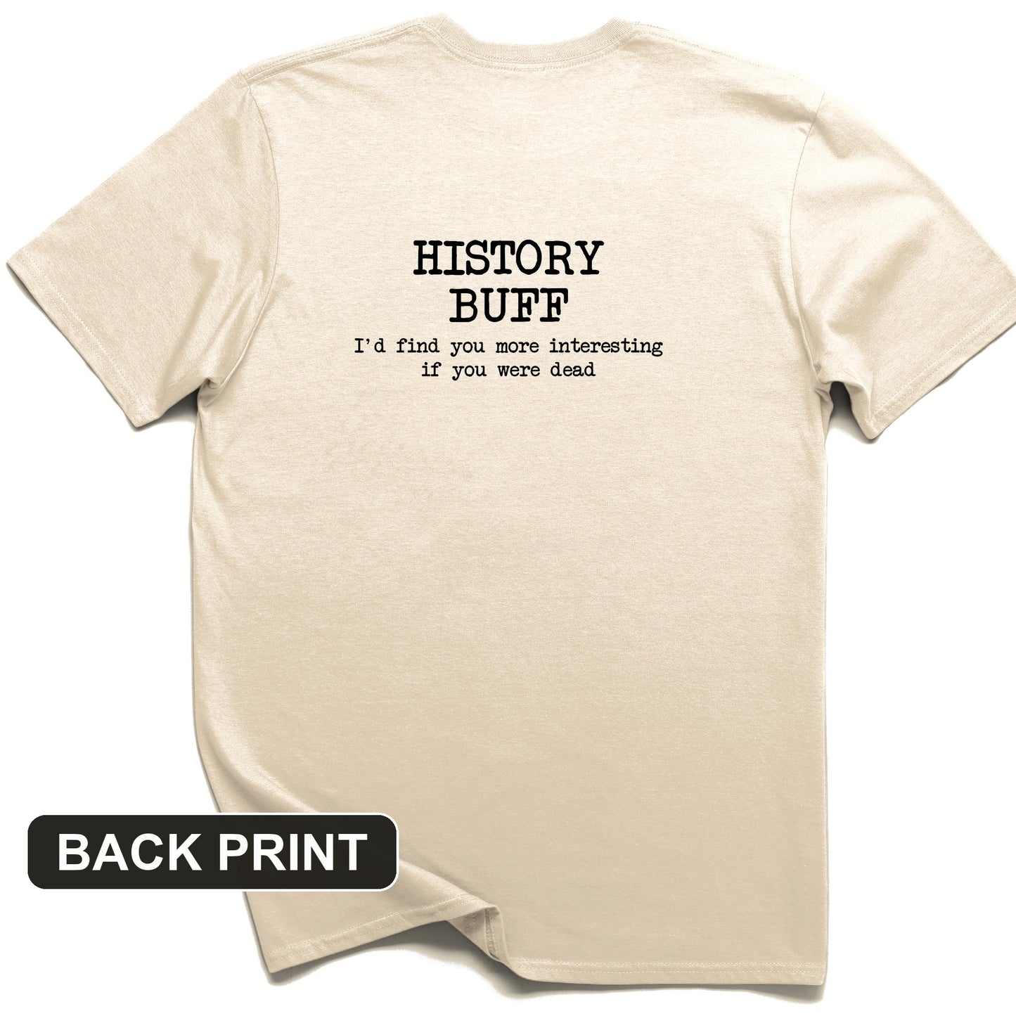 More Interesting If You Were Dead Back Print T-Shirt