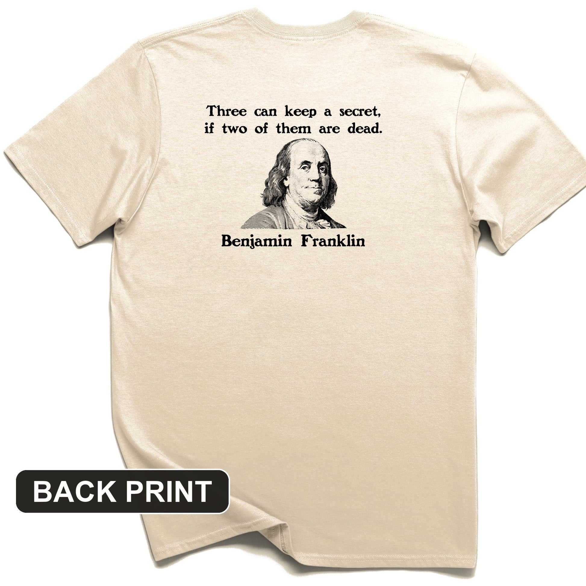 Three Can Keep a Secret Ben Franklin Back Print T-Shirt