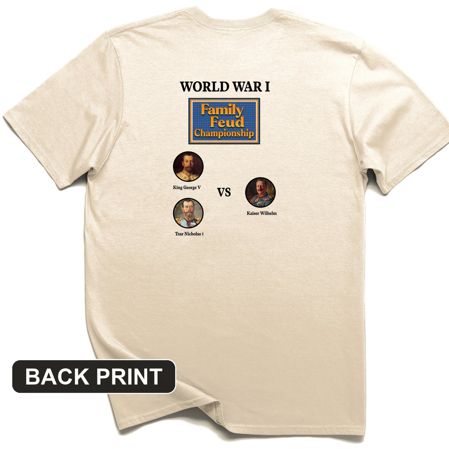 WW1 Family Feud Championship Back Print T-Shirt