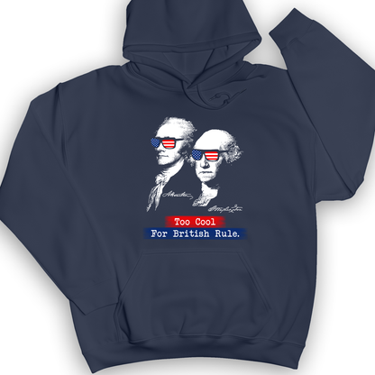 Too Cool For British Rule Hoodie